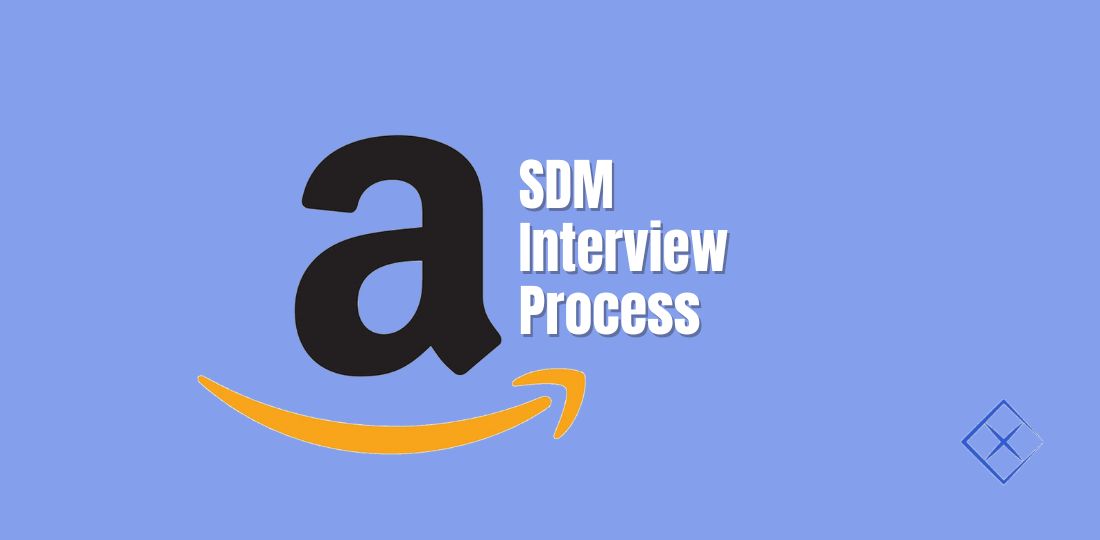 Amazon's SDM Interview Process Everything You Need to Know