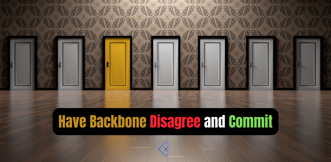 Have backbone - disagree and commit